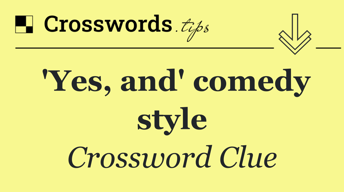 'Yes, and' comedy style