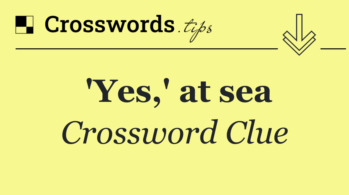 'Yes,' at sea