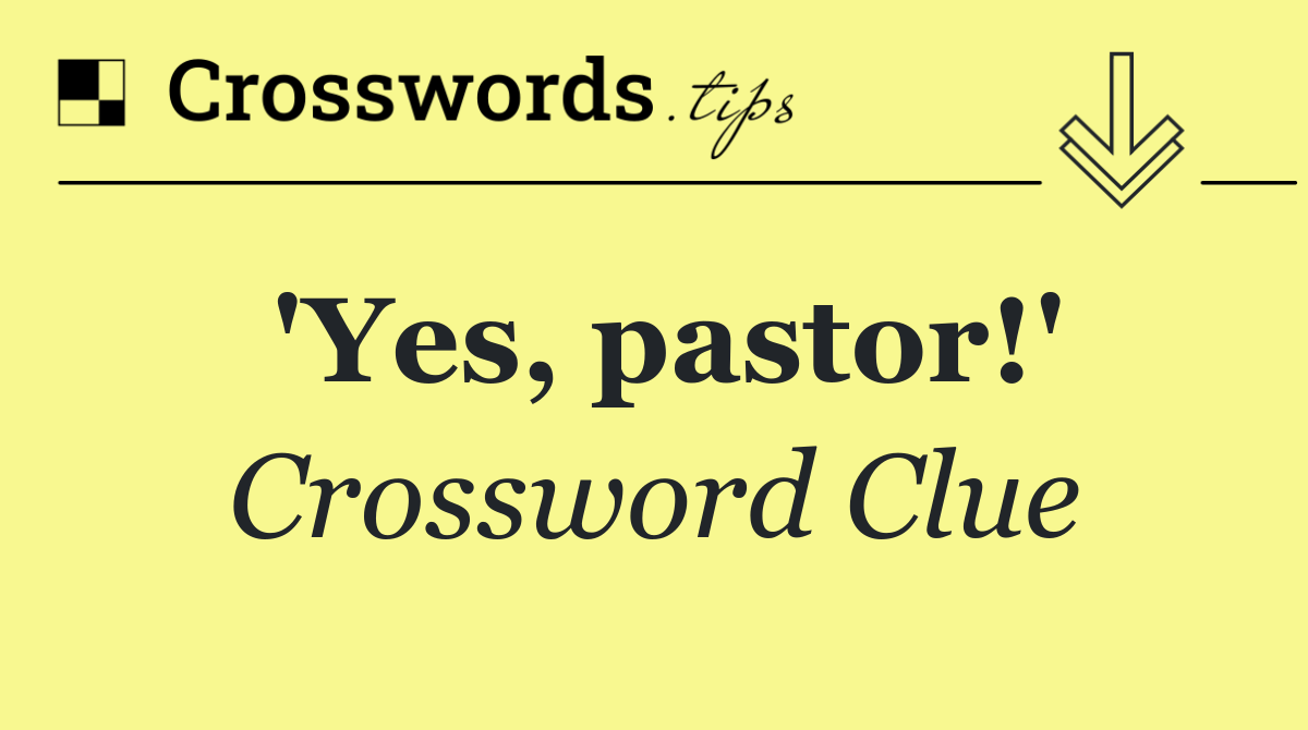 'Yes, pastor!'