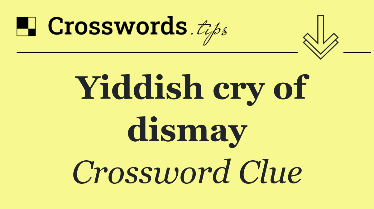 Yiddish cry of dismay