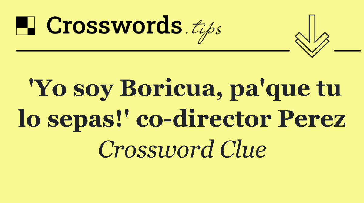 'Yo soy Boricua, pa'que tu lo sepas!' co director Perez