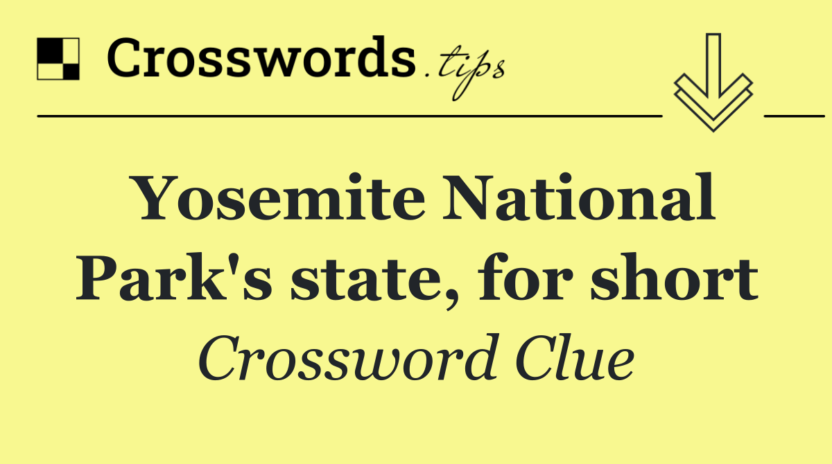 Yosemite National Park's state, for short