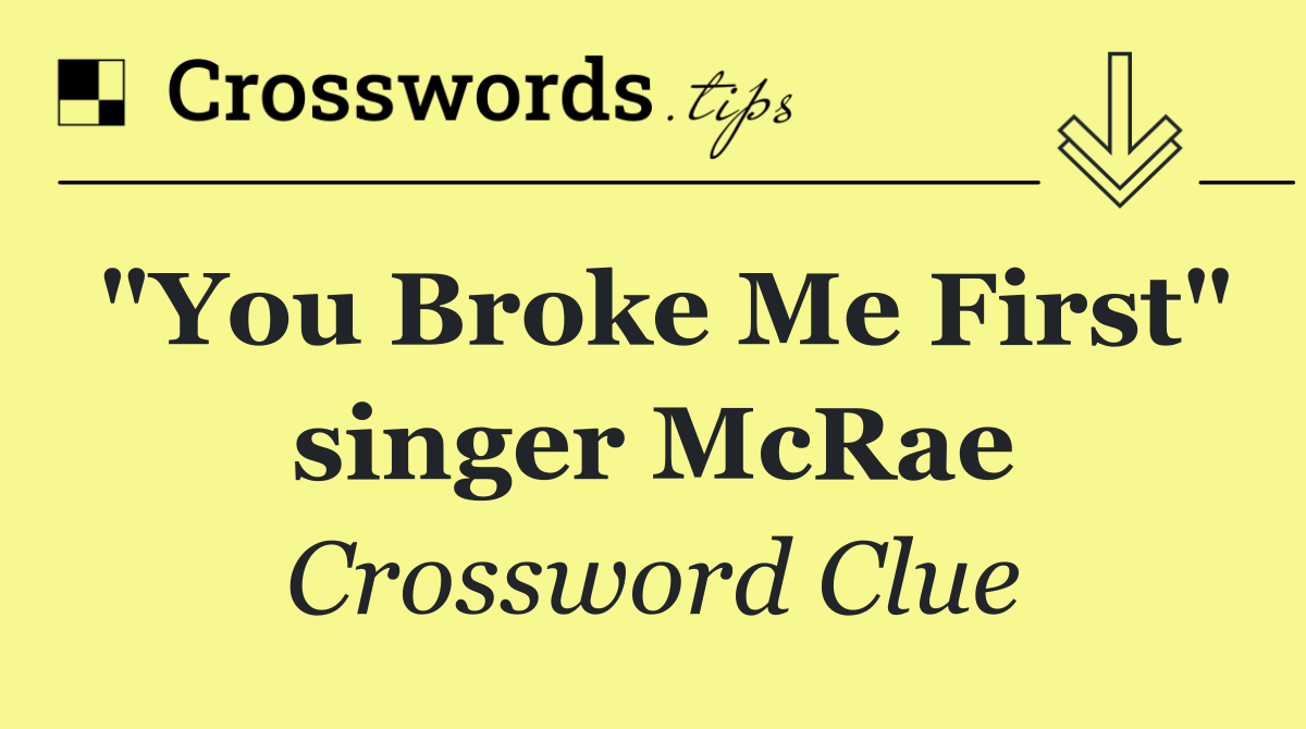 "You Broke Me First" singer McRae