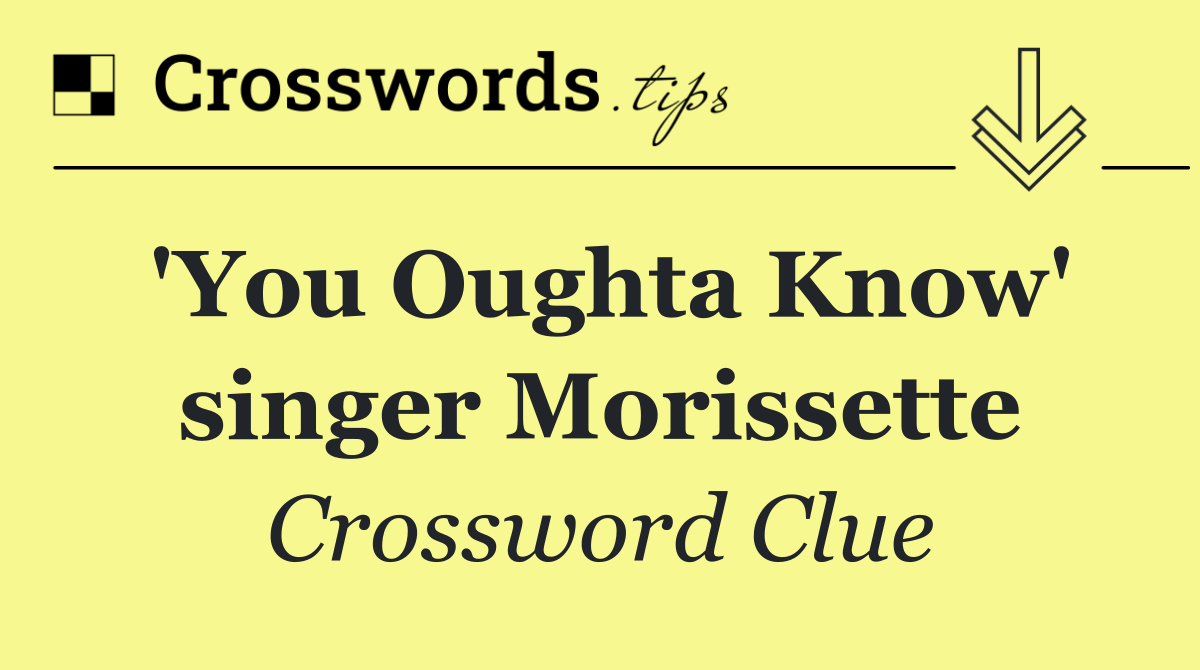 'You Oughta Know' singer Morissette