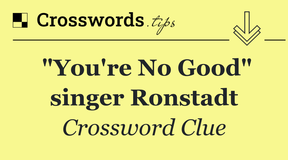 "You're No Good" singer Ronstadt