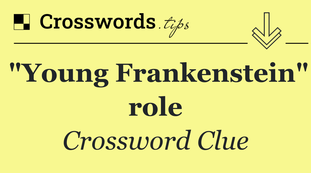 "Young Frankenstein" role