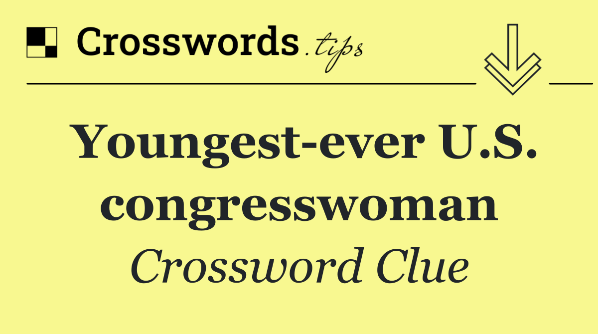 Youngest ever U.S. congresswoman