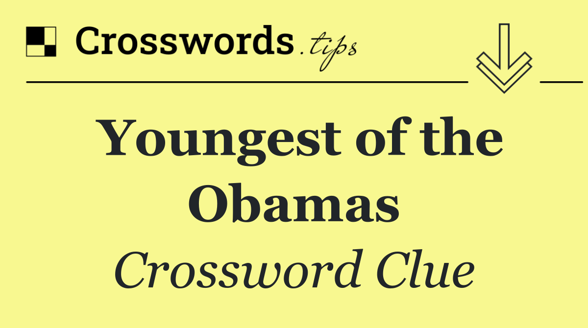 Youngest of the Obamas