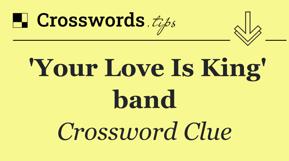 'Your Love Is King' band