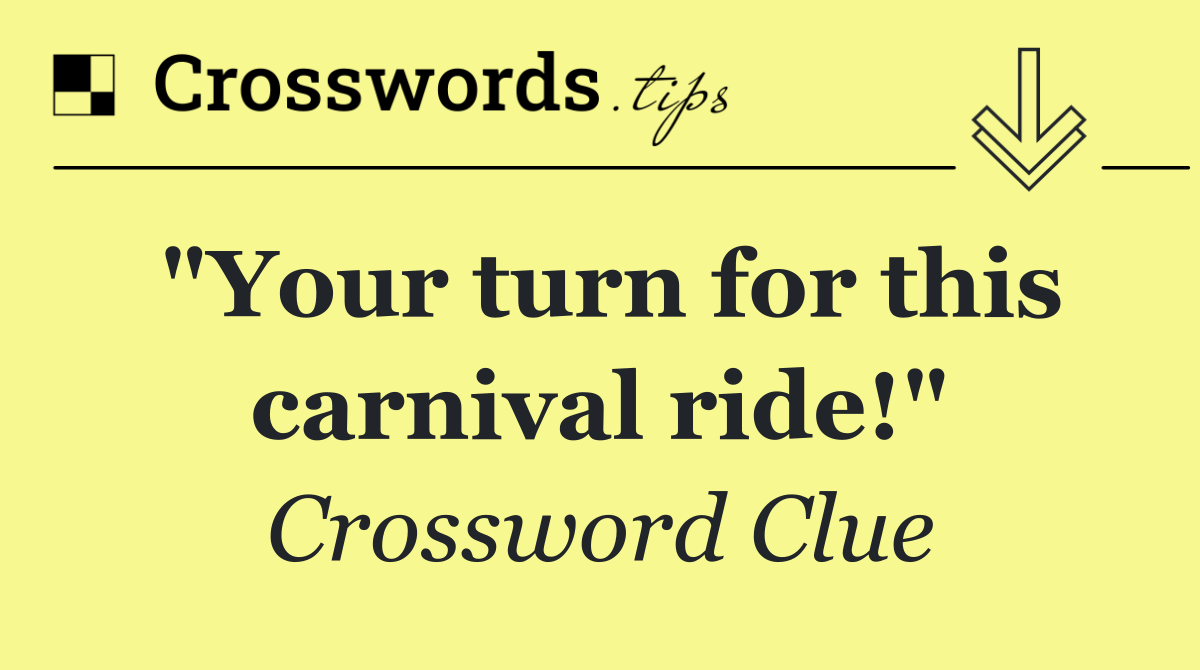 "Your turn for this carnival ride!"