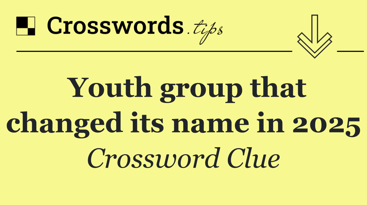 Youth group that changed its name in 2025