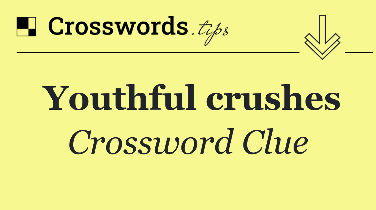 Youthful crushes