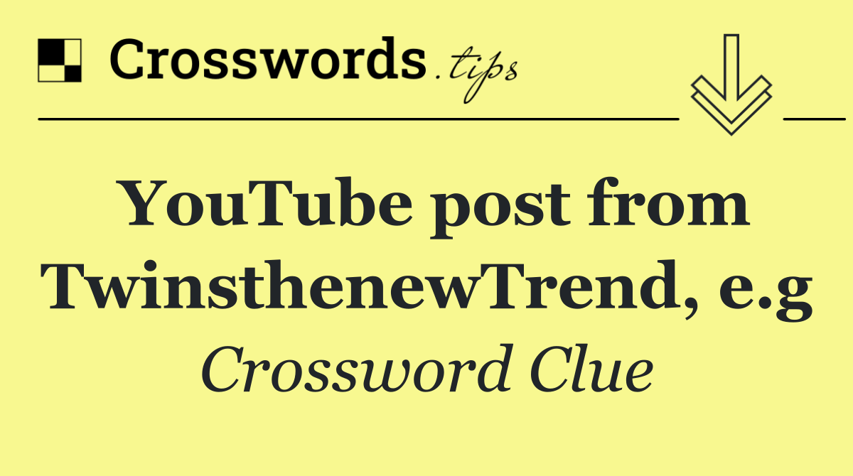 YouTube post from TwinsthenewTrend, e.g