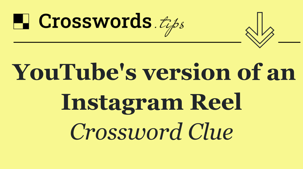YouTube's version of an Instagram Reel
