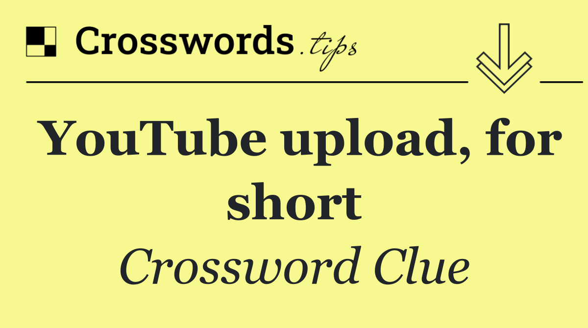 YouTube upload, for short
