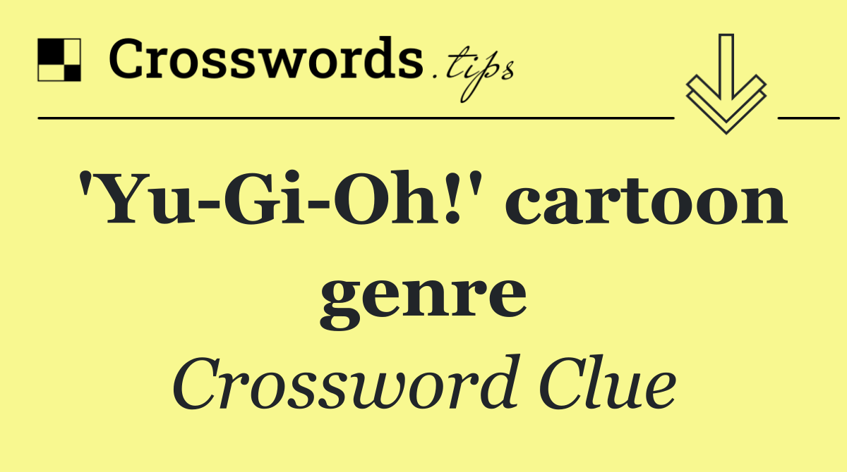 'Yu Gi Oh!' cartoon genre