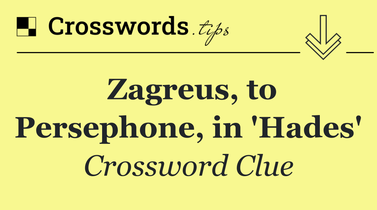 Zagreus, to Persephone, in 'Hades'