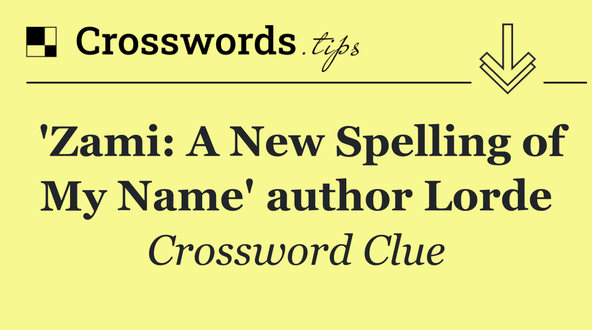 'Zami: A New Spelling of My Name' author Lorde