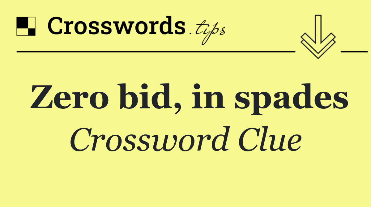 Zero bid, in spades