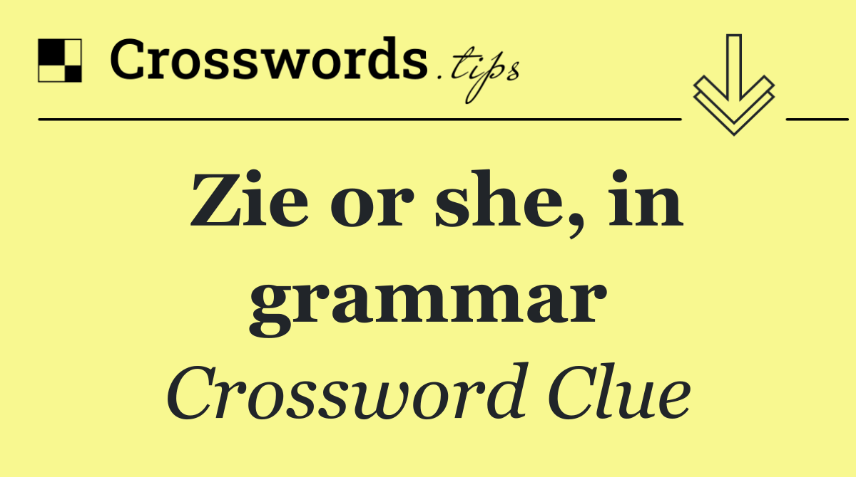 Zie or she, in grammar