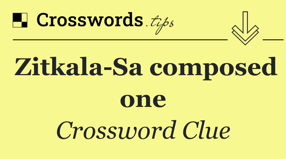 Zitkala Sa composed one