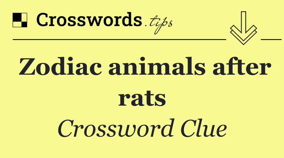 Zodiac animals after rats