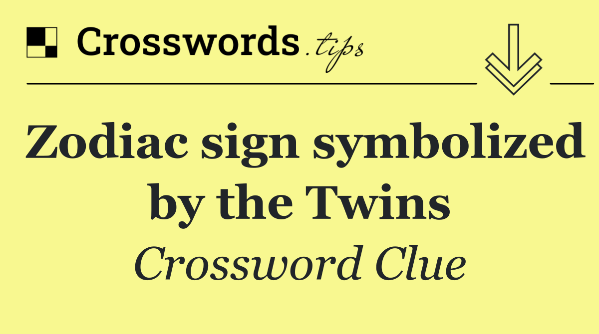 Zodiac sign symbolized by the Twins
