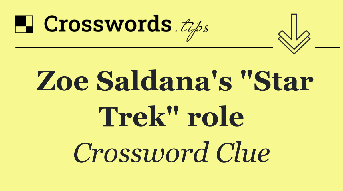 Zoe Saldana's "Star Trek" role