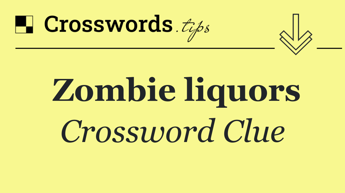 Zombie liquors