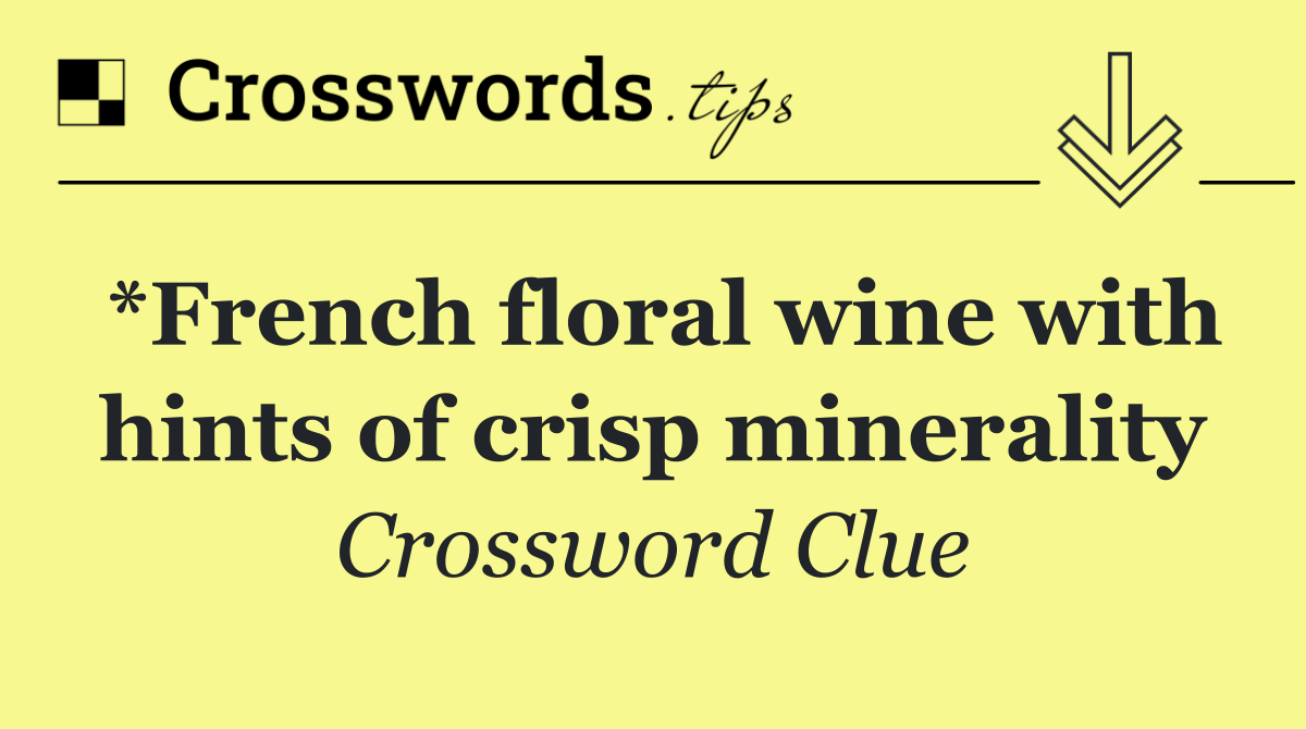 *French floral wine with hints of crisp minerality