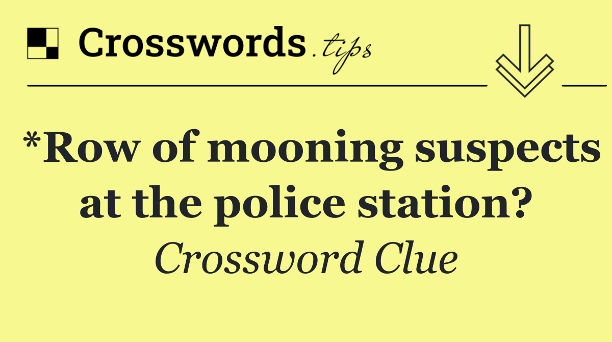 *Row of mooning suspects at the police station?