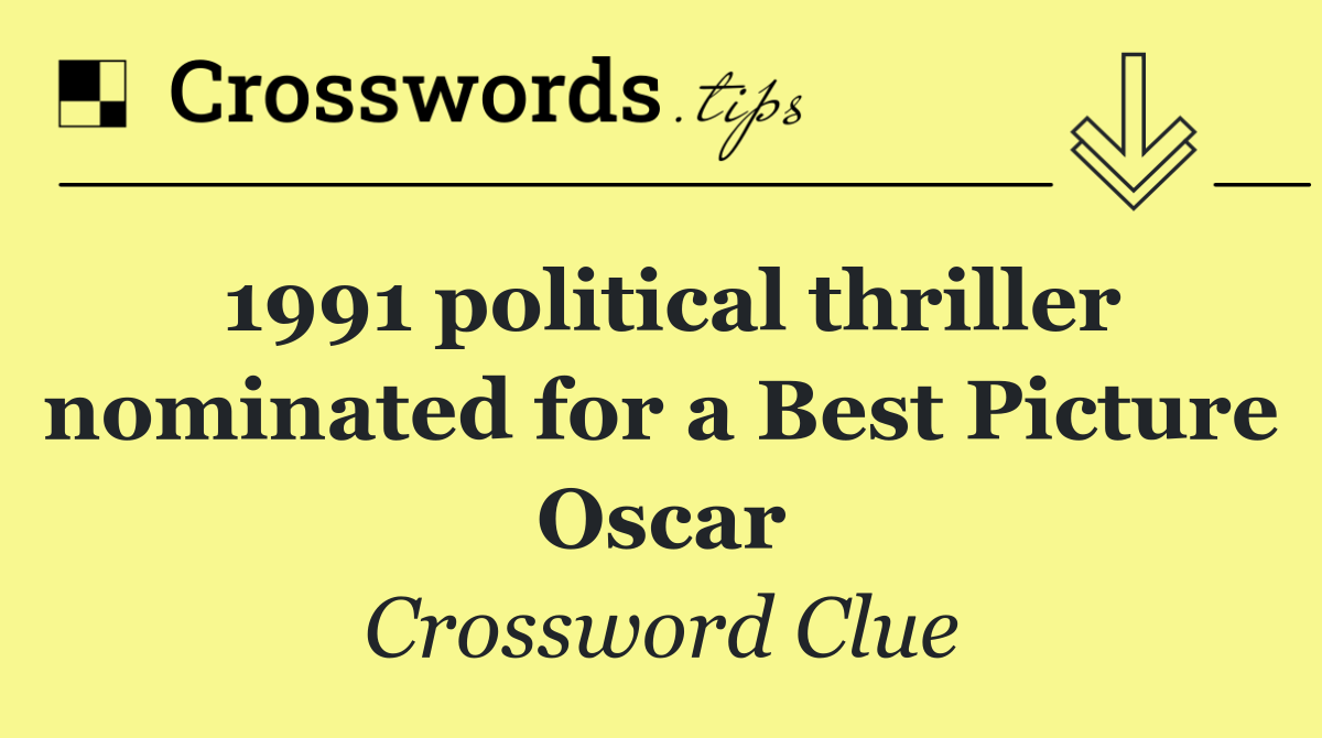 1991 political thriller nominated for a Best Picture Oscar