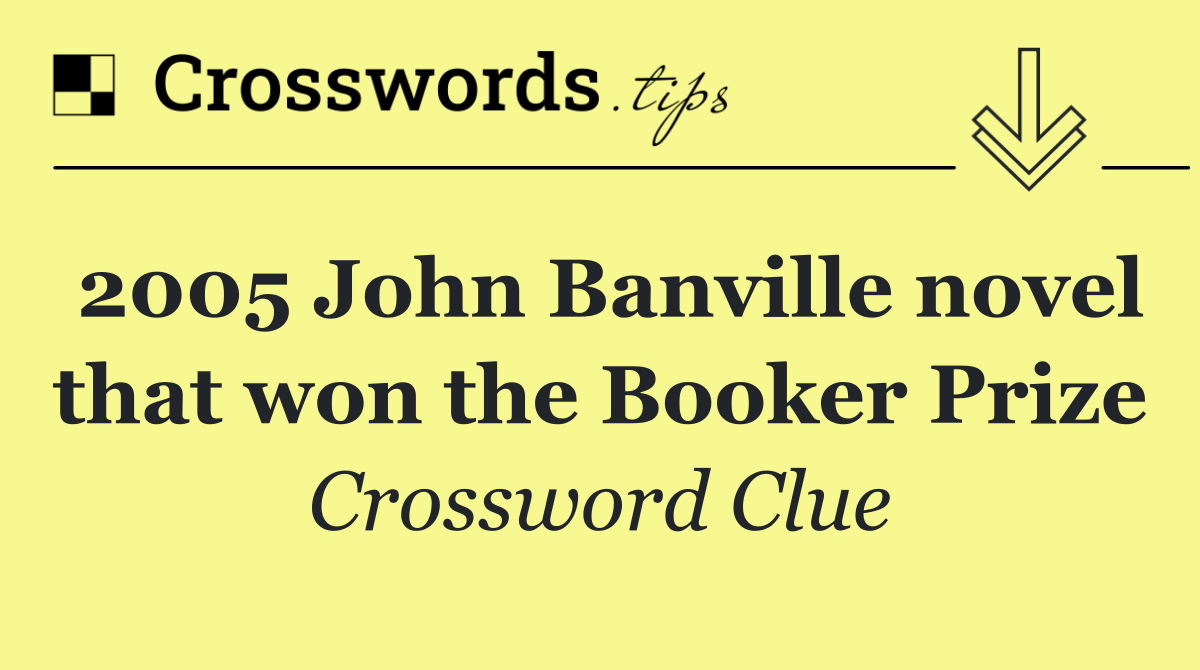 2005 John Banville novel that won the Booker Prize