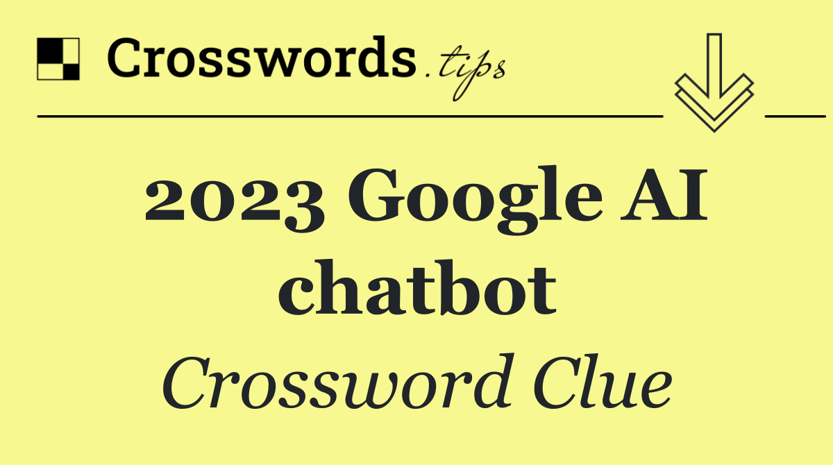 2023 Google AI chatbot