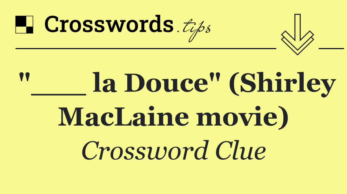 "___ la Douce" (Shirley MacLaine movie)