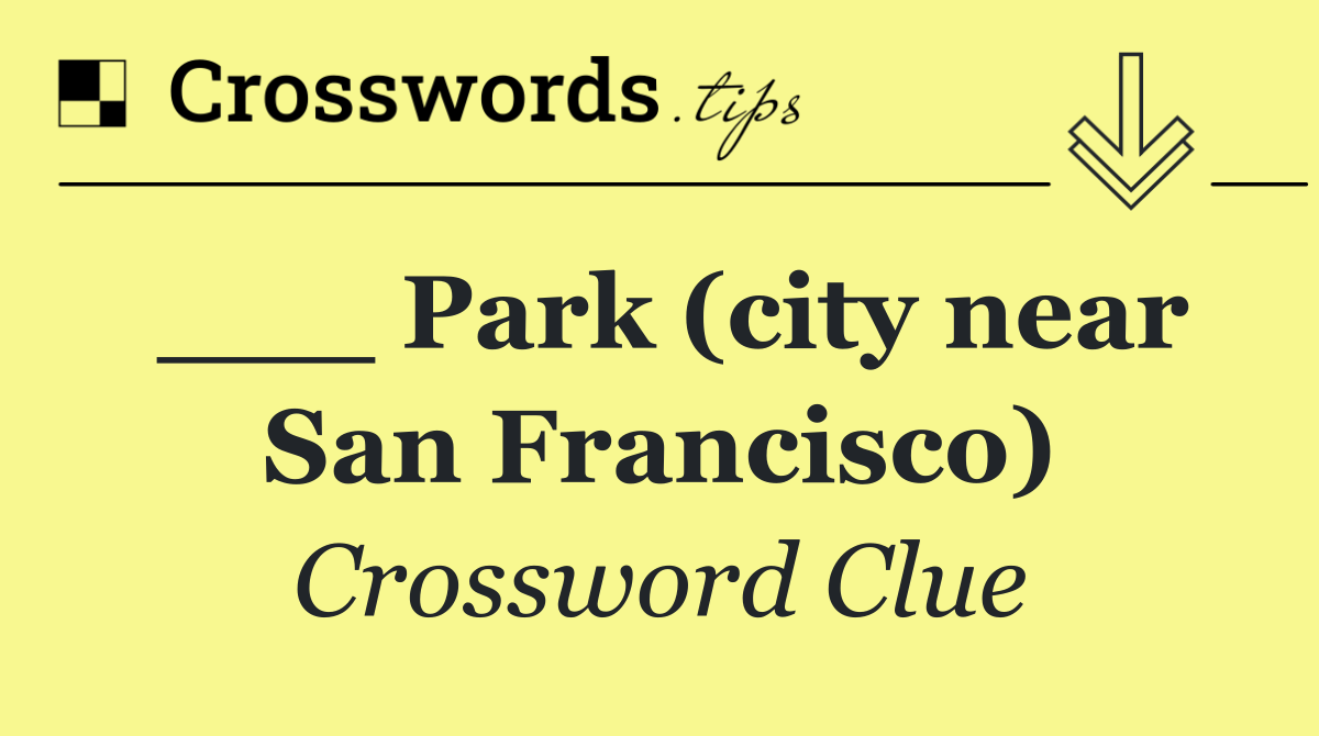 ___ Park (city near San Francisco)