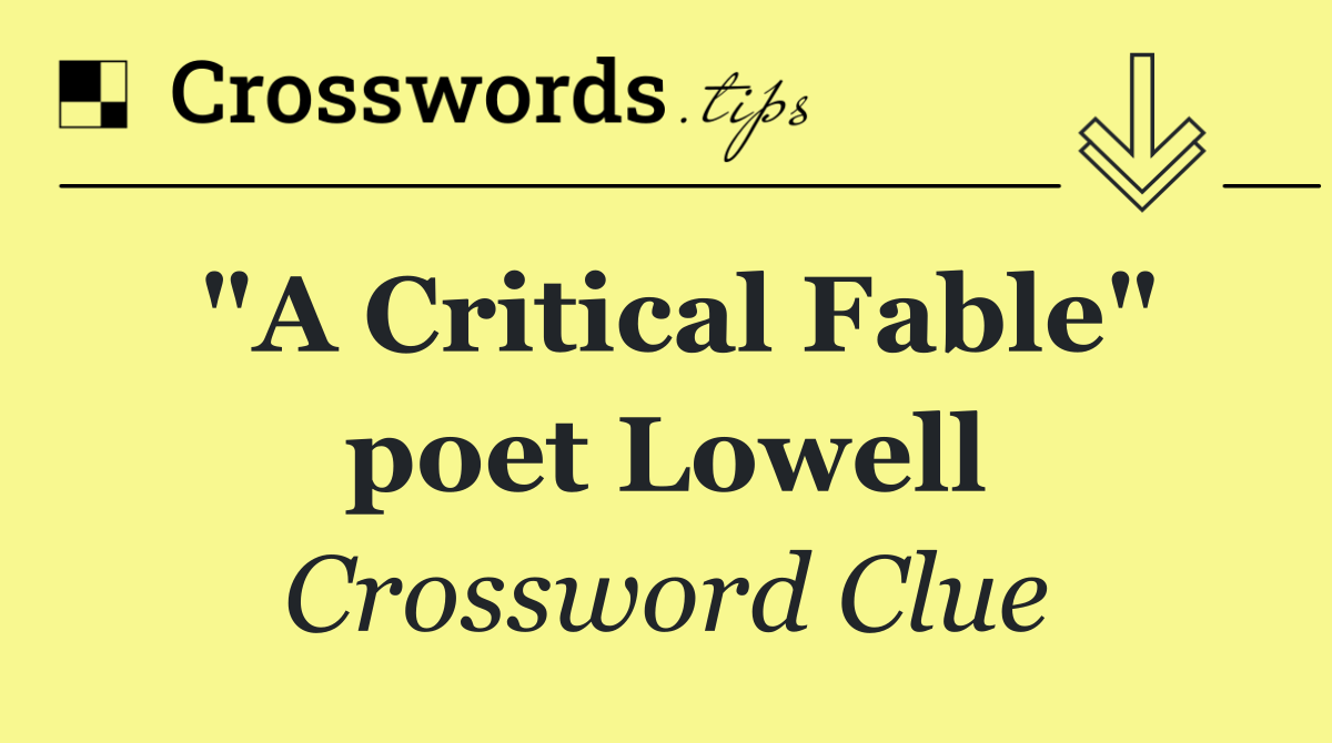 "A Critical Fable" poet Lowell