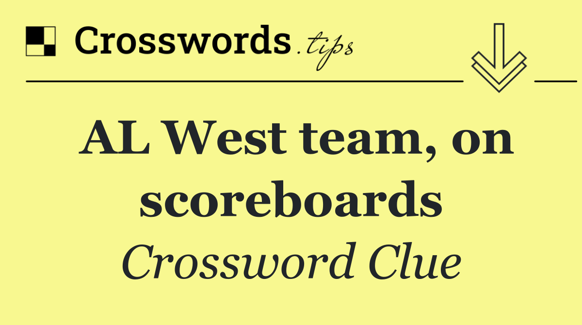 AL West team, on scoreboards