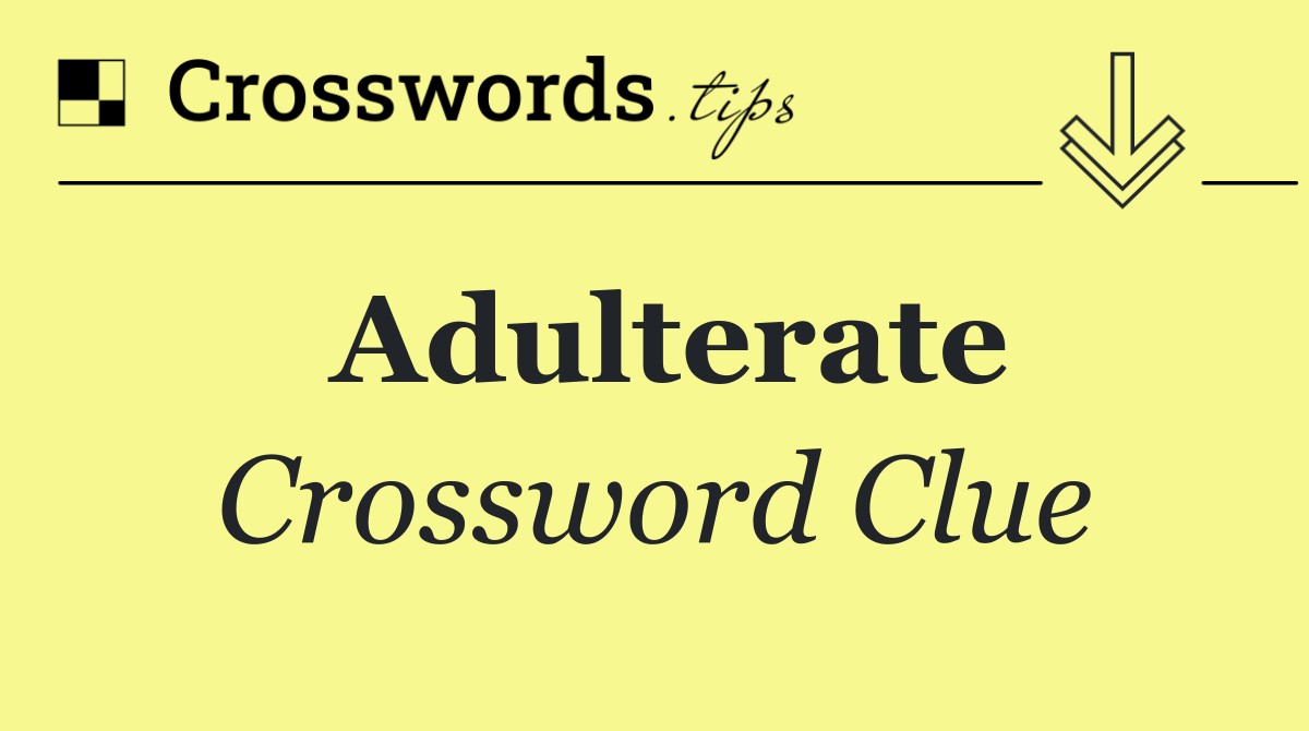 Adulterate