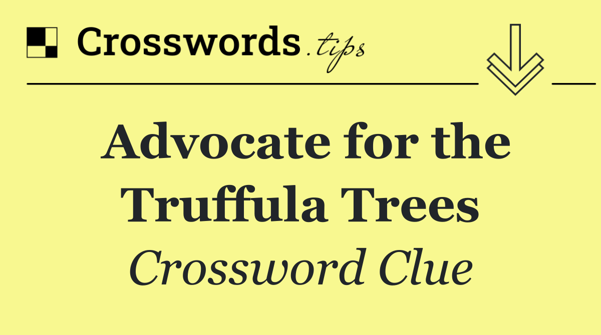 Advocate for the Truffula Trees