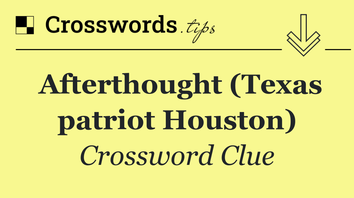 Afterthought (Texas patriot Houston)