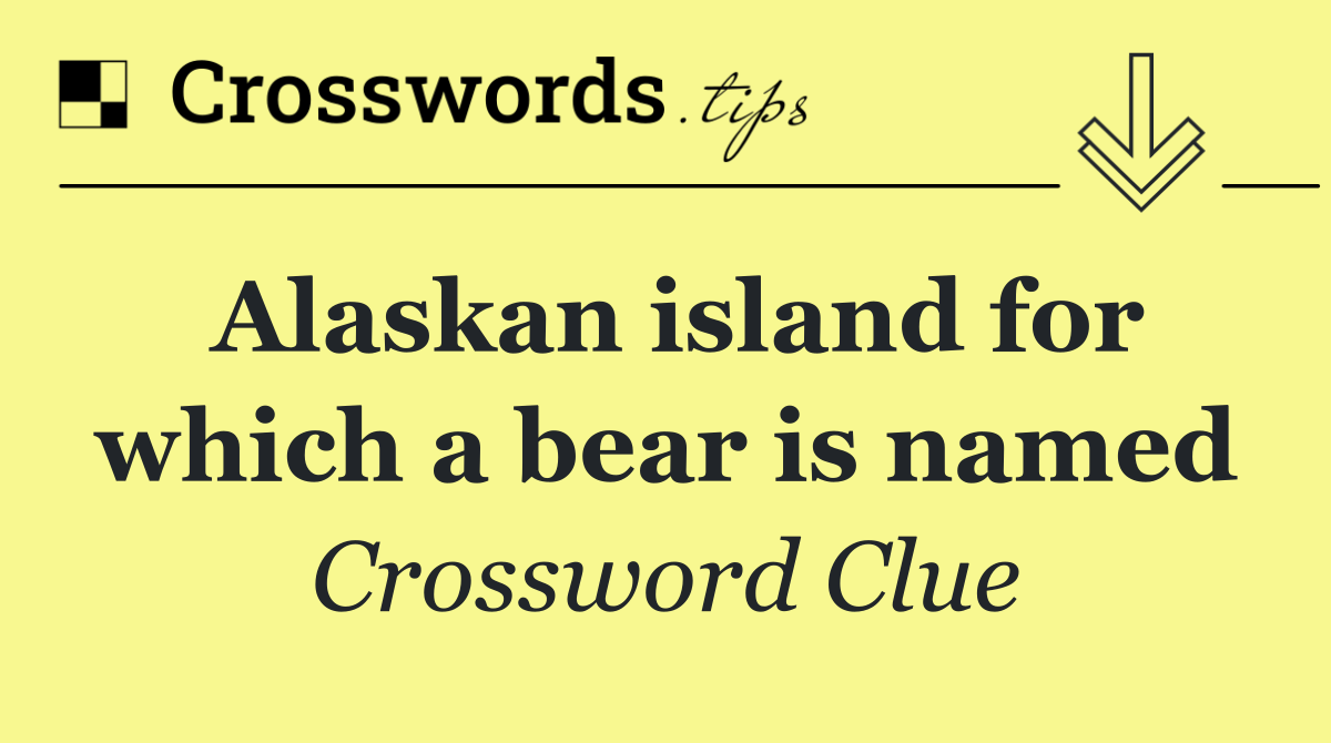 Alaskan island for which a bear is named