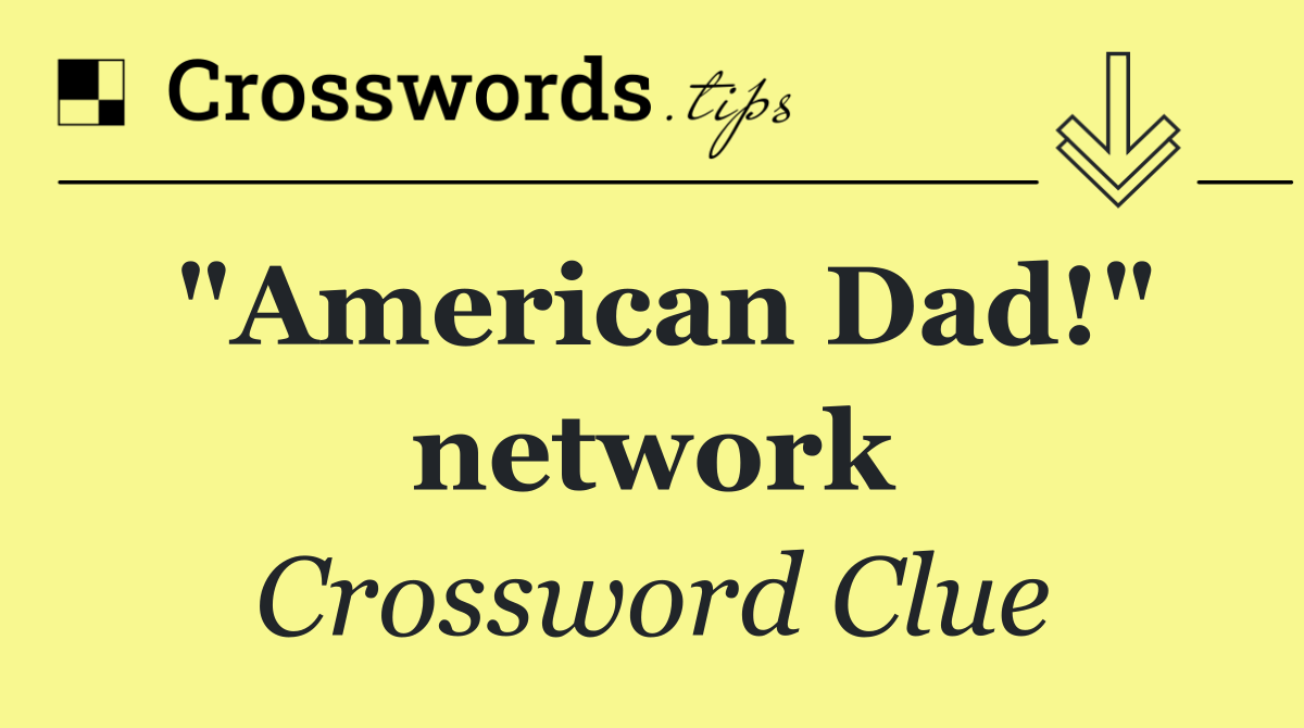 "American Dad!" network