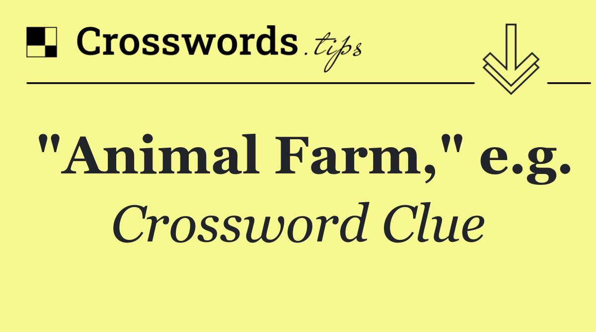 "Animal Farm," e.g.