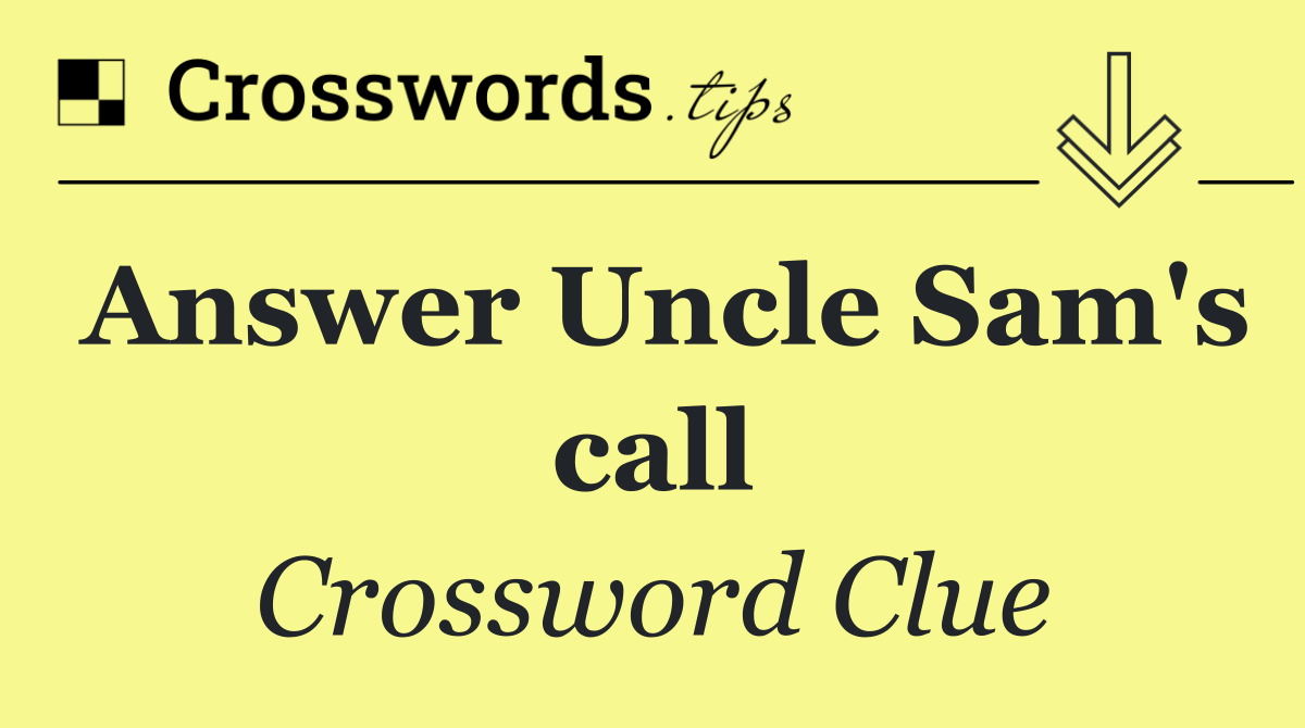 Answer Uncle Sam's call