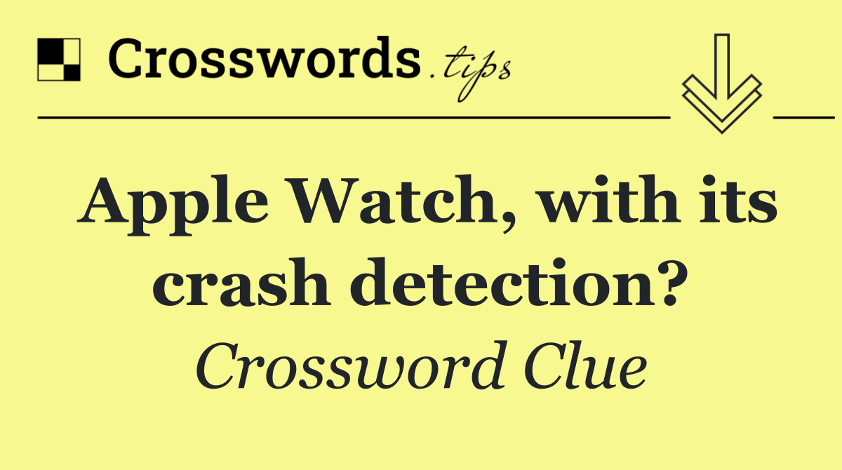 Apple Watch, with its crash detection?