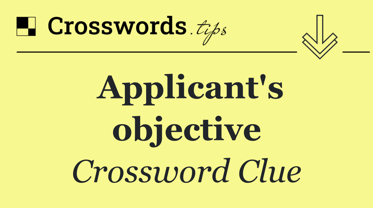 Applicant's objective