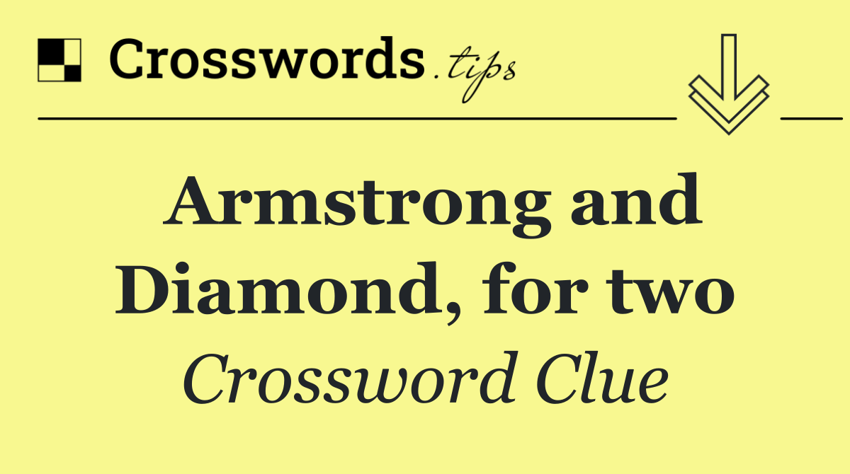 Armstrong and Diamond, for two