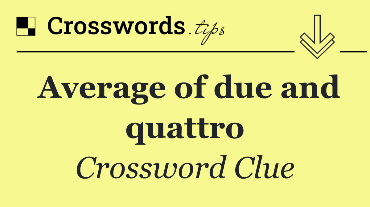 Average of due and quattro