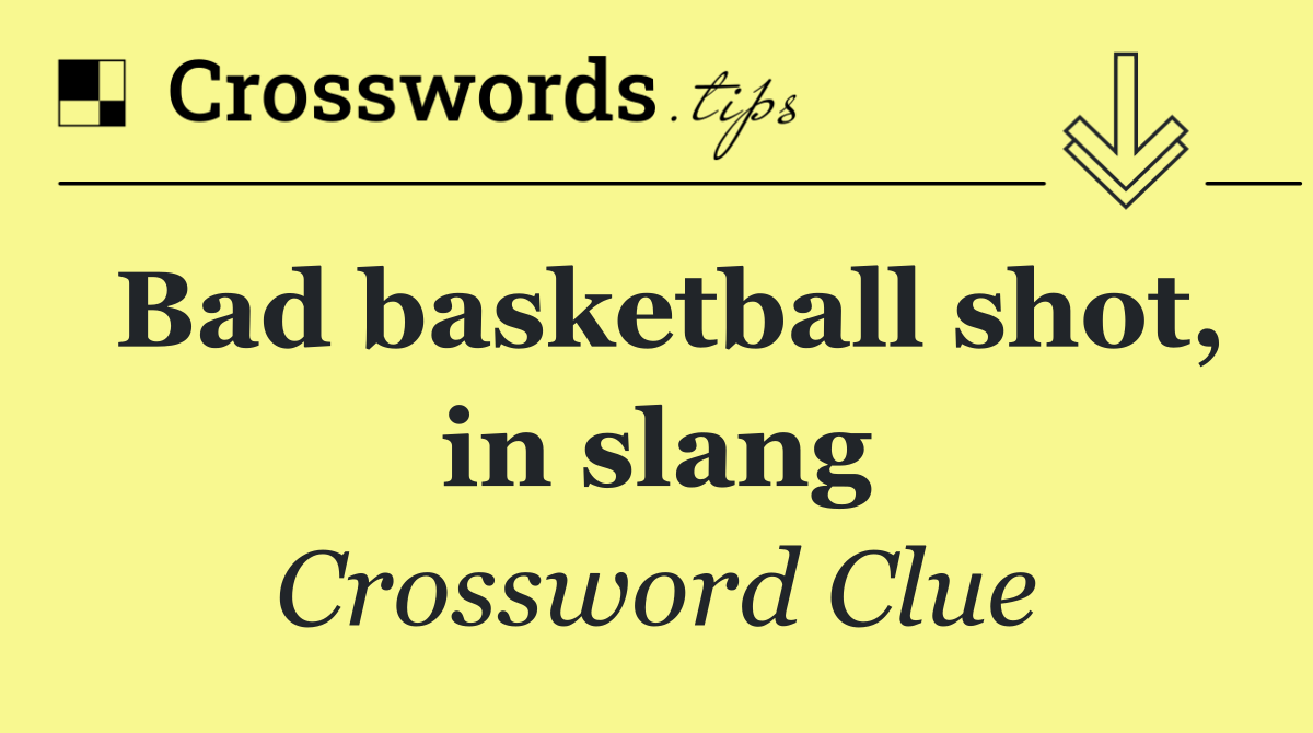 Bad basketball shot, in slang